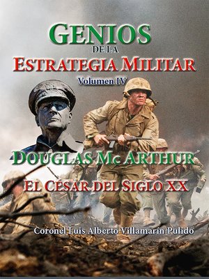 cover image of Genios de la Estrategia Militar Volumen IV, Douglas Mc Arthur El César del Siglo XX